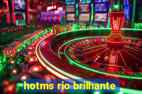 hotms rio brilhante